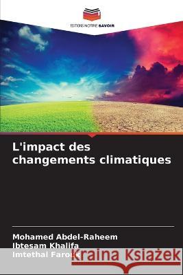 L\'impact des changements climatiques Mohamed Abdel-Raheem Ibtesam Khalifa Imtethal Farouk 9786205652497