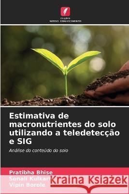 Estimativa de macronutrientes do solo utilizando a teledeteccao e SIG Pratibha Bhise Sonali Kulkarni Vipin Borole 9786205652817 Edicoes Nosso Conhecimento