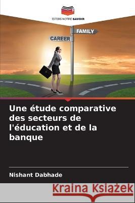 Une ?tude comparative des secteurs de l\'?ducation et de la banque Nishant Dabhade 9786205652930