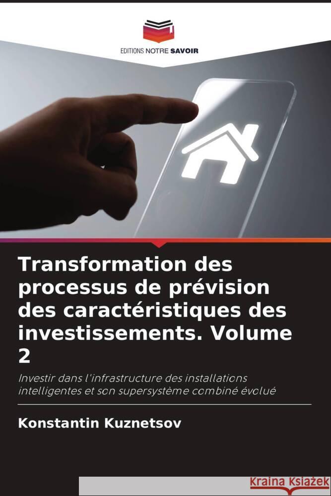 Transformation des processus de pr?vision des caract?ristiques des investissements. Volume 2 Konstantin Kuznetsov 9786205653043