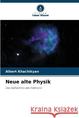 Neue alte Physik Albert Khachikyan   9786205653357