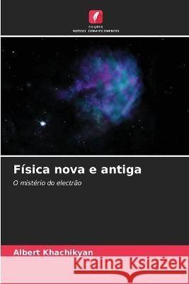 Fisica nova e antiga Albert Khachikyan   9786205653401