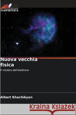 Nuova vecchia fisica Albert Khachikyan   9786205653500