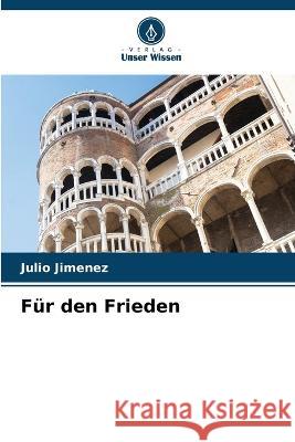 Fur den Frieden Julio Jimenez   9786205654866 Verlag Unser Wissen