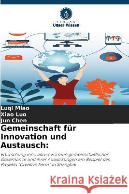 Gemeinschaft fur Innovation und Austausch Luqi Miao Xiao Luo Jun Chen 9786205654873 Verlag Unser Wissen