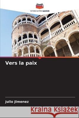 Vers la paix Julio Jimenez 9786205654903 Editions Notre Savoir