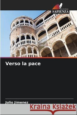 Verso la pace Julio Jimenez   9786205654972 Edizioni Sapienza