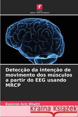 Deteccao da intencao de movimento dos musculos a partir do EEG usando MRCP Kamran Aziz Bhatti   9786205655115 Edicoes Nosso Conhecimento