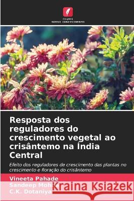 Resposta dos reguladores do crescimento vegetal ao crisantemo na India Central Vineeta Pahade Sandeep Mohbe C K Dotaniya 9786205655344