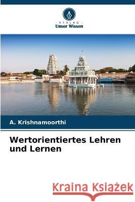 Wertorientiertes Lehren und Lernen A Krishnamoorthi   9786205655603 Verlag Unser Wissen