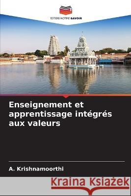 Enseignement et apprentissage int?gr?s aux valeurs A. Krishnamoorthi 9786205655627