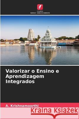 Valorizar o Ensino e Aprendizagem Integrados A Krishnamoorthi   9786205655641 Edicoes Nosso Conhecimento