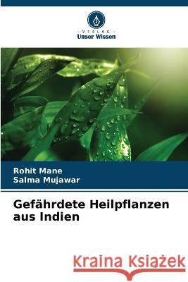 Gefahrdete Heilpflanzen aus Indien Rohit Mane Salma Mujawar  9786205655665 Verlag Unser Wissen