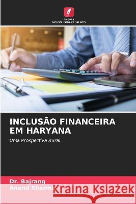 Inclusao Financeira Em Haryana Dr Bajrang Anand Sharma  9786205655771