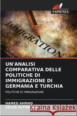 Un'analisi Comparativa Delle Politiche Di Immigrazione Di Germania E Turchia Hamed Ahmad Zelha Altinkaya  9786205655948 Edizioni Sapienza