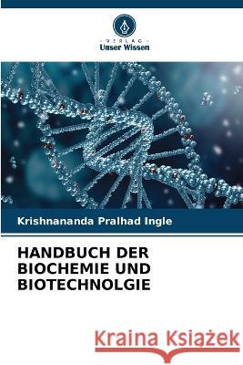 Handbuch Der Biochemie Und Biotechnolgie Krishnananda Pralhad Ingle   9786205657164