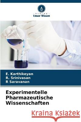 Experimentelle Pharmazeutische Wissenschaften E Karthikeyan R Srinivasan R Saravanan 9786205657331 Verlag Unser Wissen