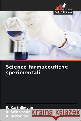 Scienze farmaceutiche sperimentali E Karthikeyan R Srinivasan R Saravanan 9786205657409 Edizioni Sapienza