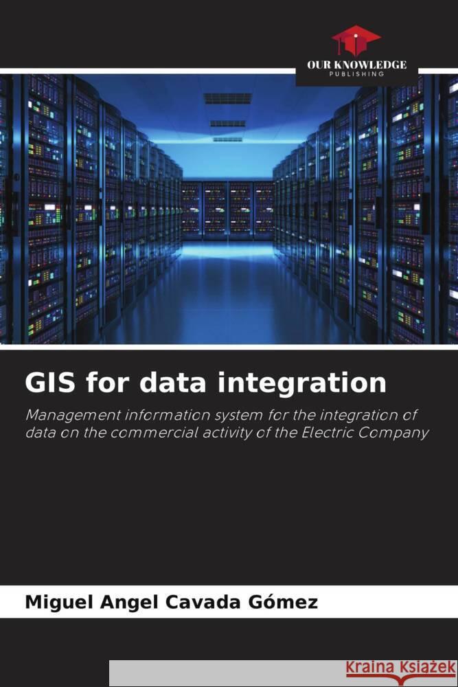 GIS for data integration Miguel Angel Cavad 9786205658147 Our Knowledge Publishing