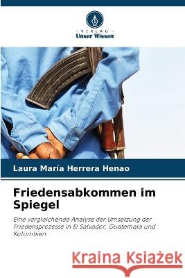 Friedensabkommen im Spiegel Laura Maria Herrera Henao   9786205658413