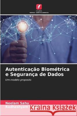 Autenticacao Biometrica e Seguranca de Dados Neelam Sahu Radheshyam Gupta  9786205658550 Edicoes Nosso Conhecimento