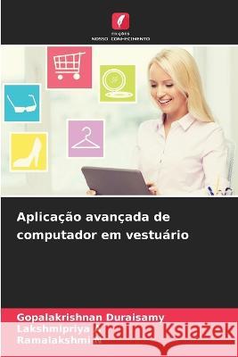 Aplicacao avancada de computador em vestuario Gopalakrishnan Duraisamy Lakshmipriya A Ramalakshmi N 9786205658659