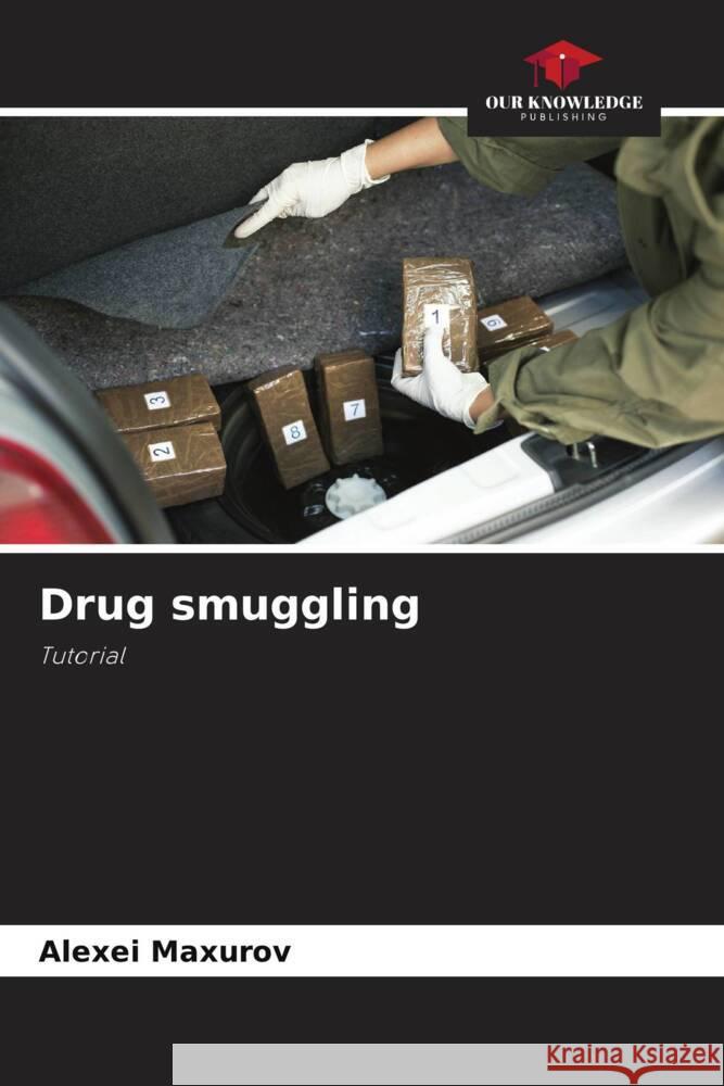 Drug smuggling Maxurov, Alexei 9786205658758 Our Knowledge Publishing