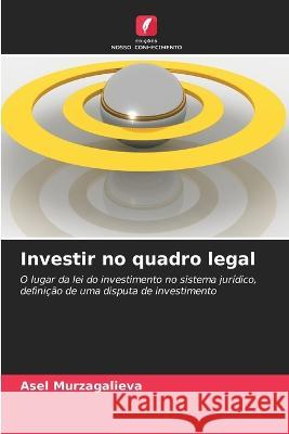 Investir no quadro legal Asel Murzagalieva   9786205659168