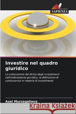 Investire nel quadro giuridico Asel Murzagalieva   9786205659175