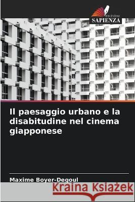 Il paesaggio urbano e la disabitudine nel cinema giapponese Maxime Boyer-Degoul   9786205659403 Edizioni Sapienza