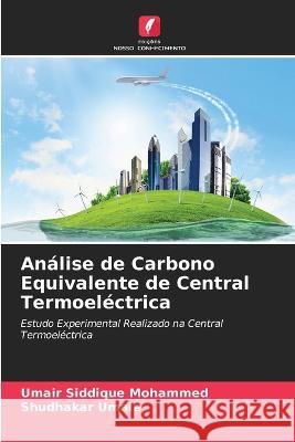 Analise de Carbono Equivalente de Central Termoelectrica Umair Siddique Mohammed Shudhakar Umale  9786205659687 Edicoes Nosso Conhecimento