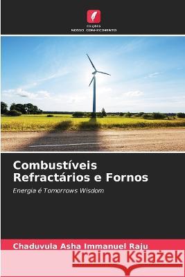 Combustiveis Refractarios e Fornos Chaduvula Asha Immanuel Raju   9786205660041