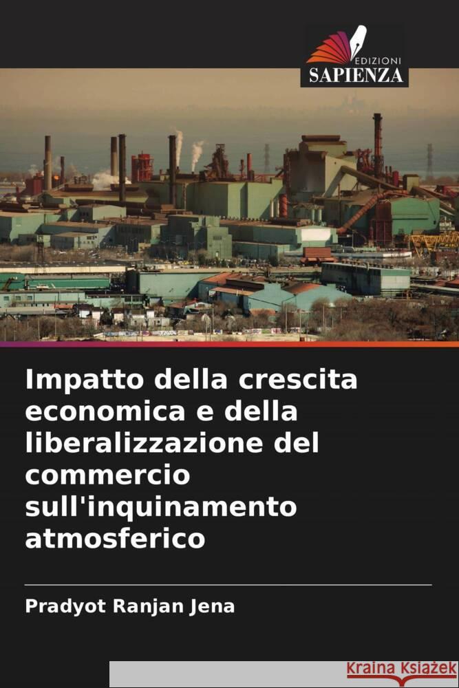 Impatto della crescita economica e della liberalizzazione del commercio sull'inquinamento atmosferico Jena, Pradyot Ranjan 9786205660218