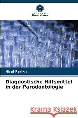 Diagnostische Hilfsmittel in der Parodontologie Hiral Parikh 9786205660249 Verlag Unser Wissen
