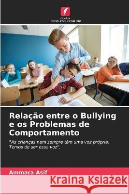 Relacao entre o Bullying e os Problemas de Comportamento Ammara Asif   9786205660331 Edicoes Nosso Conhecimento
