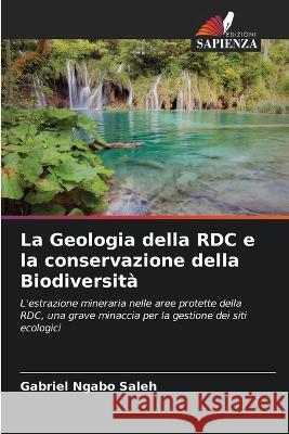 La Geologia della RDC e la conservazione della Biodiversita Gabriel Ngabo Saleh   9786205661420 Edizioni Sapienza