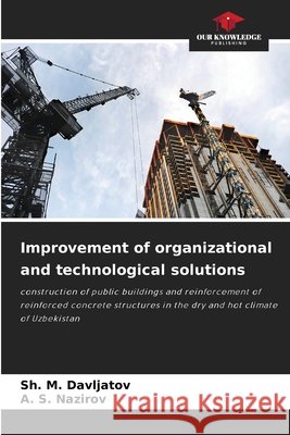 Improvement of organizational and technological solutions Sh M. Davljatov A. S. Nazirov 9786205661512