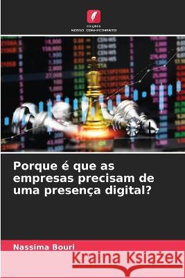 Porque ? que as empresas precisam de uma presen?a digital? Nassima Bouri 9786205661741 Edicoes Nosso Conhecimento