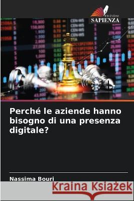 Perch? le aziende hanno bisogno di una presenza digitale? Nassima Bouri 9786205661789 Edizioni Sapienza