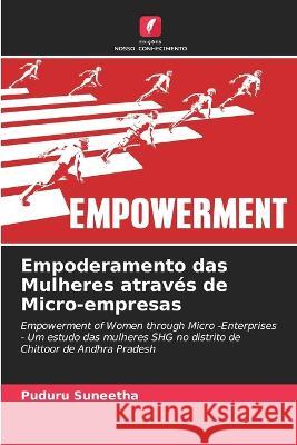 Empoderamento das Mulheres atrav?s de Micro-empresas Puduru Suneetha 9786205662151