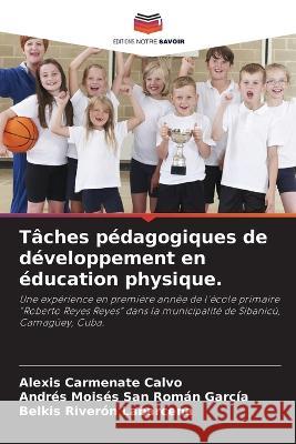 T?ches p?dagogiques de d?veloppement en ?ducation physique. Alexis Carmenat Andr?s Mois?s Sa Belkis River? 9786205662199 Editions Notre Savoir