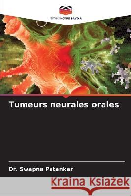 Tumeurs neurales orales Swapna Patankar 9786205662427
