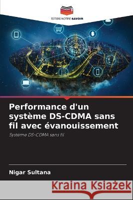 Performance d'un systeme DS-CDMA sans fil avec evanouissement Nigar Sultana   9786205662823