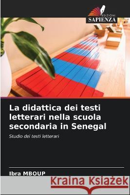 La didattica dei testi letterari nella scuola secondaria in Senegal Ibra Mboup 9786205663646