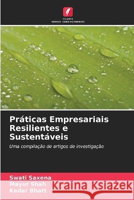 Pr?ticas Empresariais Resilientes e Sustent?veis Swati Saxena Mayur Shah Kedar Bhatt 9786205663875 Edicoes Nosso Conhecimento