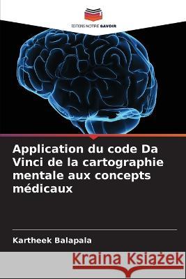 Application du code Da Vinci de la cartographie mentale aux concepts m?dicaux Kartheek Balapala 9786205666623 Editions Notre Savoir