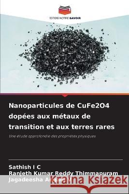 Nanoparticules de CuFe2O4 dop?es aux m?taux de transition et aux terres rares Sathish I Ranjeth Kumar Reddy Thimmapuram Jagadeesha Angadi V 9786205666685