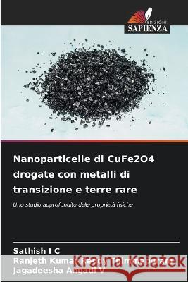 Nanoparticelle di CuFe2O4 drogate con metalli di transizione e terre rare Sathish I Ranjeth Kumar Reddy Thimmapuram Jagadeesha Angadi V 9786205666692