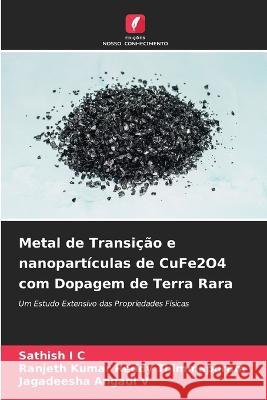 Metal de Transi??o e nanopart?culas de CuFe2O4 com Dopagem de Terra Rara Sathish I Ranjeth Kumar Reddy Thimmapuram Jagadeesha Angadi V 9786205666715