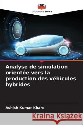 Analyse de simulation orient?e vers la production des v?hicules hybrides Ashish Kumar Khare 9786205668245